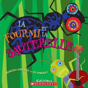 La Fourmi Et La Sauterelle by Rebecca Emberley
