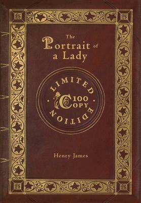 The Portrait of a Lady (100 Copy Limited Edition) by Henry James