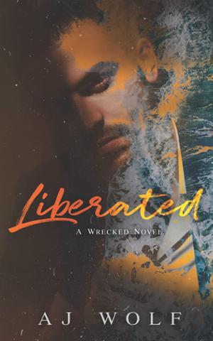 Liberated: A Wrecked Novel by A.J. Wolf