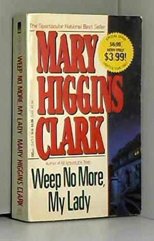 Weep No More- My Lady by Mary Higgins Clark