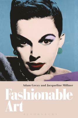 Fashionable Art by Jacqueline Millner, Adam Geczy