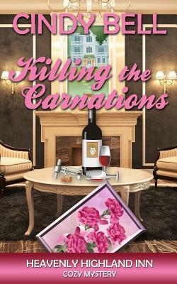 Killing the Carnations by Cindy Bell