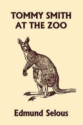 Tommy Smith at the Zoo (Yesterday's Classics) by Edmund Selous