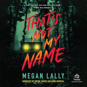 That's Not My Name by Megan Lally