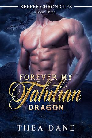 Forever my Tahitian Dragon by Thea Dane