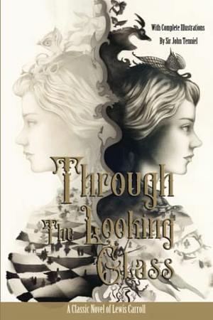 Through the Looking Glass by Lewis Carroll