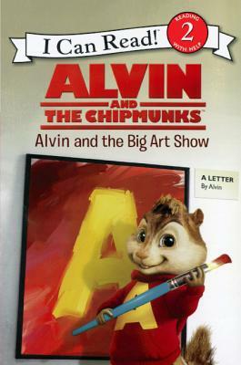 Alvin and the Chipmunks: Alvin and the Big Art Show by Jodi Huelin
