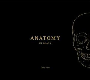 Anatomy in Black by Emily Evans