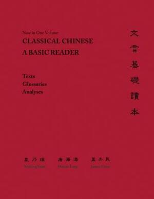 Classical Chinese: A Basic Reader by James Geiss, Naiying Yuan, Hai-Tao Tang