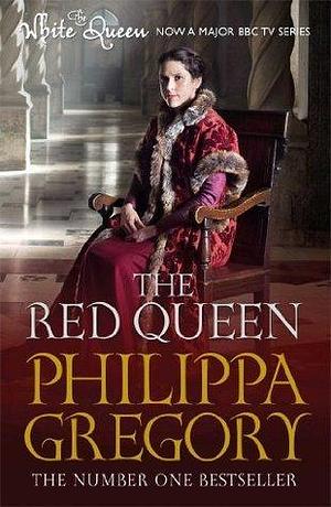 The Red Queen: Cousins' War 2 by Philippa Gregory, Philippa Gregory