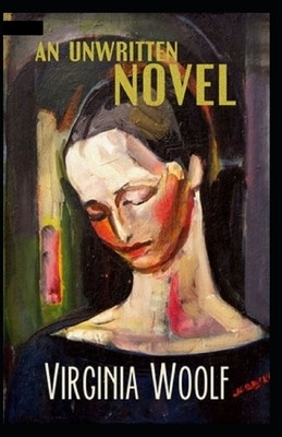 An Unwritten Novel Illustrated by Virginia Woolf