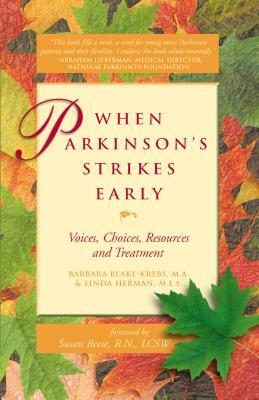 When Parkinson's Strikes Early: Voices, Choices, Resources and Treatment by Linda Herman, Barbara Blake-Krebs M. a.