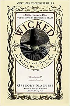 Wicked : la Véritable Histoire de la Méchante Sorcière de l'Ouest by Gregory Maguire