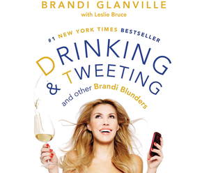 Drinking and Tweeting: And Other Brandi Blunders by Brandi Glanville, Leslie Bruce