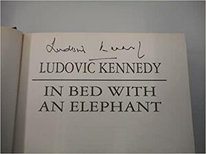 In Bed With An Elephant by Ludovic Kennedy