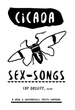 Cicada Sex-Songs by Tianna Grosch, Emma-Louise Adams, Nina Murray, Zachary Bos, Tiffany Belieu, Robert Murphy, Cat Dossett, Magdalene Farren, Marnie Heenan, Diana Adams, Erik Kennedy