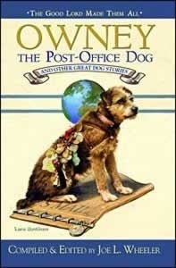 Owney, the Post-Office Dog and Other Great Dog Stories by Joe L. Wheeler