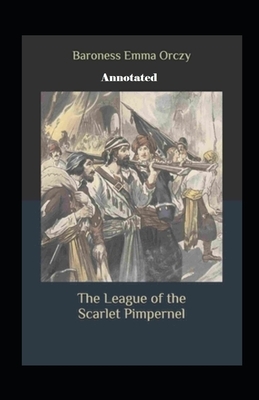 The League of the Scarlet Pimpernel Annotated by Emma Orczy