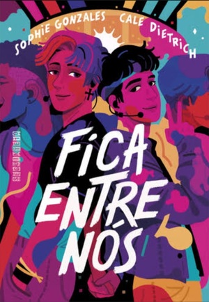 Fica entre nós by Sophie Gonzales, Cale Dietrich