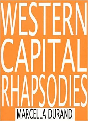 Western Capital Rhapsodies by Marcella Durand