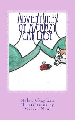 Adventures of a Crazy Cat Lady by Helen Chapman