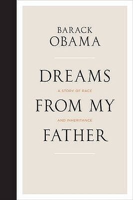 Dreams from My Father: A Story of Race and Inheritance by Barack Obama