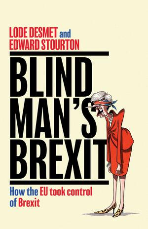 Blind Man's Brexit by Lode Desmet, Edward Stourton