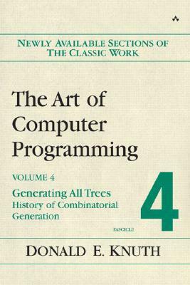 The Art of Computer Programming, Volume 4, Fascicle 4: Generating All Trees--History of Combinatorial Generation by Donald Ervin Knuth