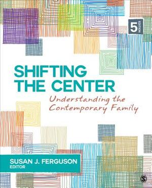 Shifting the Center: Understanding Contemporary Families by 