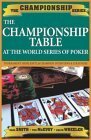 The Championship Table: At the World Series of Poker (1970-2003) by Dana Smith, Tom McEvoy, Ralph Wheeler