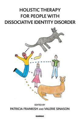 Holistic Therapy for People with Dissociative Identity Disorder by Valerie Sinason, Patricia Frankish