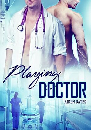 Playing Doctor by Aiden Bates
