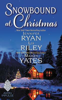 Snowbound at Christmas by Maisey Yates, Jennifer Ryan, Lia Riley