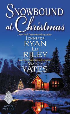 Snowbound at Christmas by Lia Riley, Maisey Yates, Jennifer Ryan