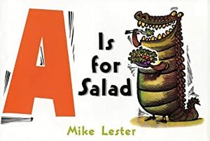 A is for Salad by Mike Lester