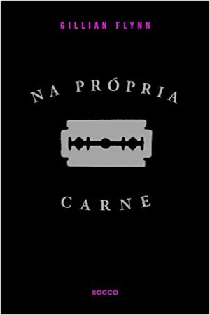 Na Própria Carne by Gillian Flynn