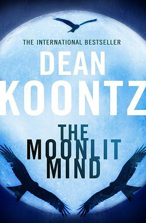 The Moonlit Mind: A Novella by Dean Koontz