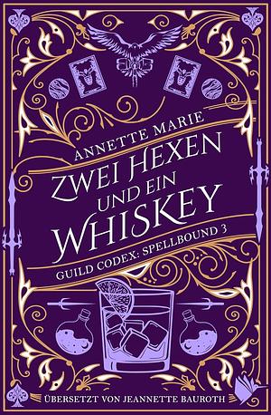 Zwei Hexen und ein Whiskey by Annette Marie