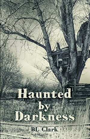 Haunted by Darkness by B.L. Clark