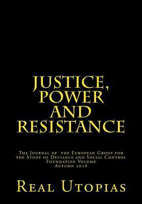 Justice, Power and Resistance: Foundation Issue: Non-penal Real Utopias by Emma Bell