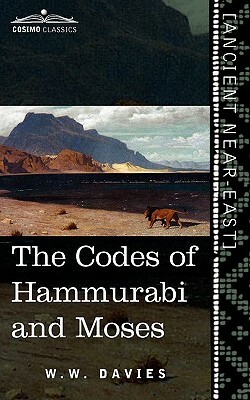 The Codes of Hammurabi and Moses by W. W. Davies