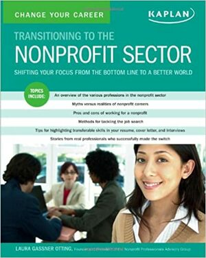 Change Your Career: Transitioning to the Nonprofit Sector by Laura Gassner Otting