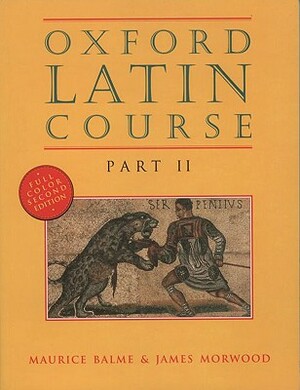 Oxford Latin Course: Part II by Maurice Balme, James Morwood