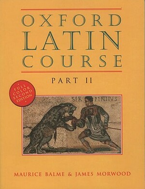 Oxford Latin Course: Part II by James Morwood, Maurice Balme