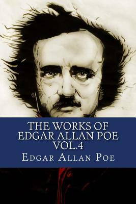 The Works of Edgar Allan Poe Vol.4 by Edgar Allan Poe