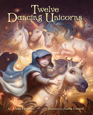 Twelve Dancing Unicorns by Justin Gerrard, Alissa Heyman