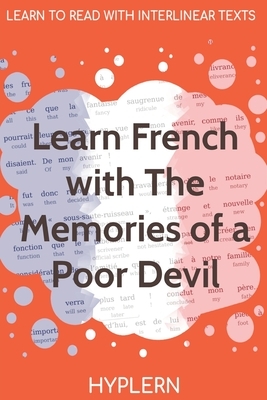 Learn French with The Memories of a Poor Devil: Interlinear French to English by Kees Van Den End, Octave Mirbeau, Bermuda Word Hyplern
