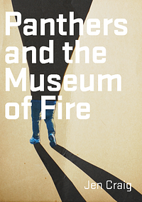 Panthers and the Museum of Fire by Jen Craig