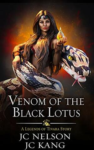 Venom of the Black Lotus: A Legends of Tivara Story by J.C. Nelson, J.C. Kang