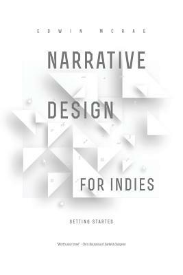 Narrative Design for Indies: Getting Started by Edwin McRae